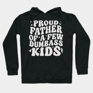 Proud Fathers Of A Few Dumbass Kids Tee Fathers Day Hoodie